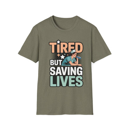 Tired but Saving Lives T-Shirt for Healthcare Heroes, Funny Gift for Nurses and Medical Workers, Unisex Softstyle Tee, Comfort Wear