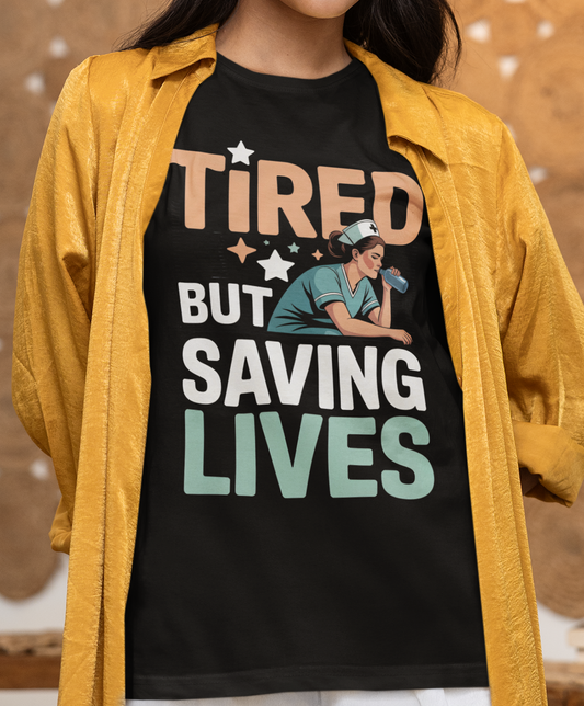 Tired but Saving Lives T-Shirt for Healthcare Heroes, Funny Gift for Nurses and Medical Workers, Unisex Softstyle Tee, Comfort Wear