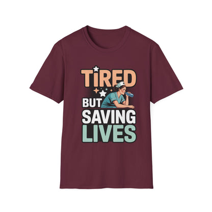 Tired but Saving Lives T-Shirt for Healthcare Heroes, Funny Gift for Nurses and Medical Workers, Unisex Softstyle Tee, Comfort Wear
